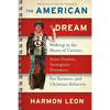 The American Dream: Walking in the Shoes of Carnies, Arms Dealers, Immigrant Dreamers, Pot Farmers, and Christian Believers - Paperback