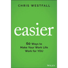 Easier: 60 Ways to Make Your Work Life Work for You - Hardcover