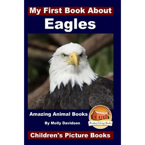 My First Book About Eagles - Amazing Animal Books - Children's Picture Books - Paperback