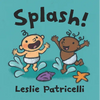 Splash!: (A Playful Introduction to Summer Fun at the Beach for Babies and Toddlers) - Board Book