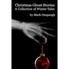 Christmas Ghost Stories: a collection of winter tales - Paperback