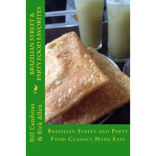 Brazilian Street & Party Food Favorites: Getting you ready for the World Cup 2014 and Rio Olympic Games 2016 - Paperback