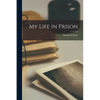My Life in Prison - Paperback