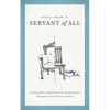 Servant of All: Reframing Greatness and Leadership Through the Teachings of Jesus - Paperback