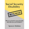 Social Security Disability Revealed: Why it's so hard to access benefits and what you can do about it - Paperback