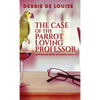 The Case of the Parrot Loving Professor - Hardcover