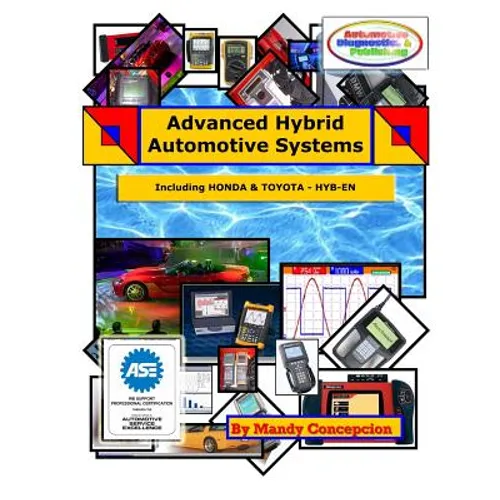 Advanced Hybrid Automotive Systems: (Hybrid Systems Repair Strategies, including Honda and Toyota) - Paperback