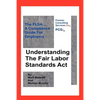 Understanding The Fair Labor Standards Act: The FLSA... A Compliance Guide for Employers - Paperback