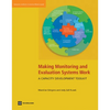 Making Monitoring and Evaluation Systems Work: A Capacity Development Toolkit - Paperback