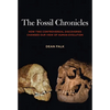 The Fossil Chronicles: How Two Controversial Discoveries Changed Our View of Human Evolution - Hardcover
