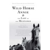 Wild Horse Annie and the Last of the Mustangs: The Life of Velma Johnston - Paperback