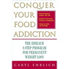 Conquer Your Food Addiction: The Ehrlich 8-Step Program for Permanent Weight Loss - Paperback
