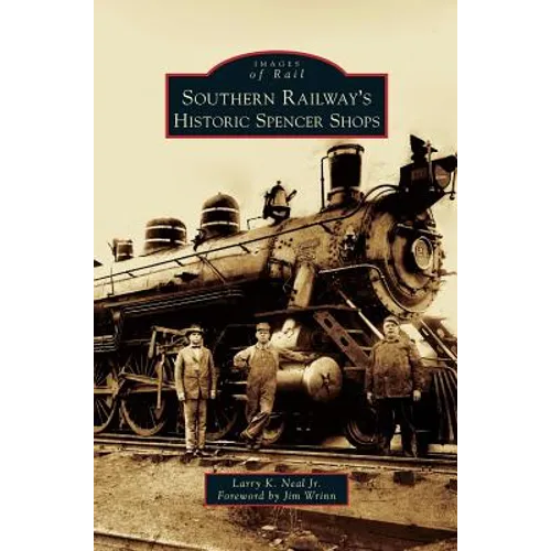 Southern Railway's Historic Spencer Shops - Hardcover