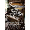 Songs for My Father: a collection of poems & stories - Paperback