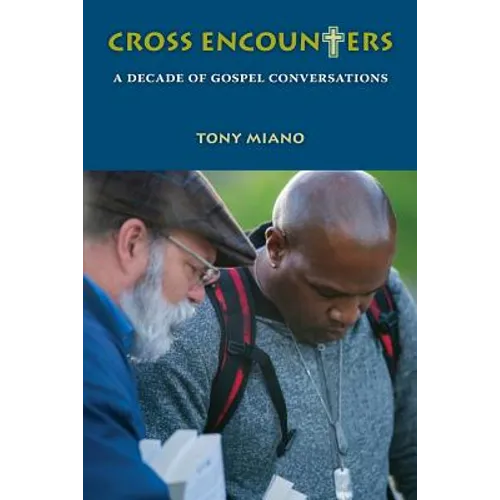 Cross Encounters: A Decade of Gospel Conversations - Paperback