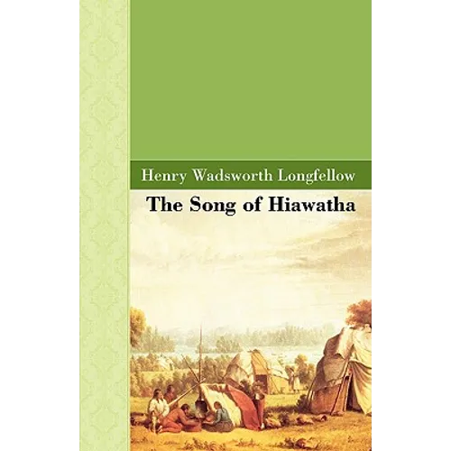 The Song of Hiawatha - Hardcover