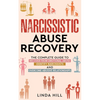 Narcissistic Abuse Recovery: The Complete Guide to Recover From Emotional Abuse, Identify Narcissists, and Overcome Abusive Relationships - Paperback