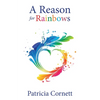 A Reason for Rainbows - Paperback