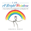 I Am... a Bright Rainbow: A Story of Life Force Energy, Mindful Presence, and Magnificent You - Hardcover
