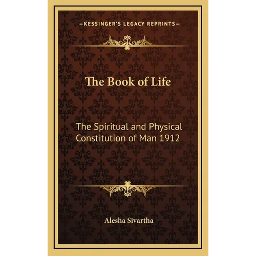 The Book of Life: The Spiritual and Physical Constitution of Man 1912 - Hardcover