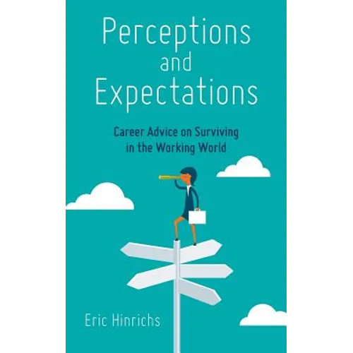 Perceptions and Expectations: Career Advice on Surviving in the Working World - Paperback