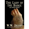 The Lady of the Barge and Other Stories by W. W. Jacobs, Classics, Science Fiction, Short Stories, Sea Stories - Paperback