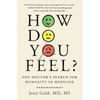 How Do You Feel?: One Doctor's Search for Humanity in Medicine - Hardcover