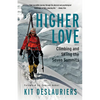 Higher Love: Climbing and Skiing the Seven Summits - Paperback