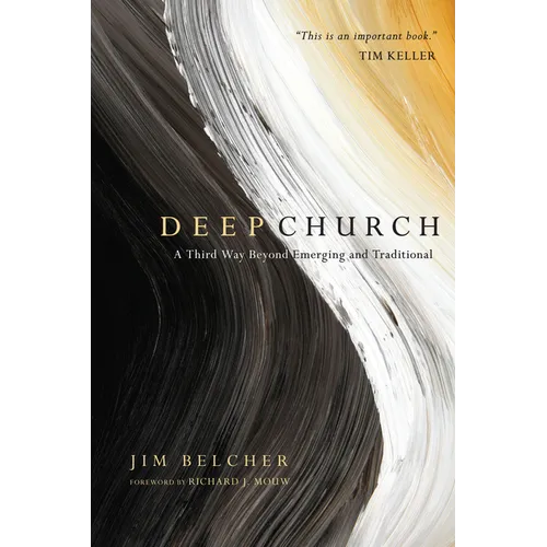 Deep Church: A Third Way Beyond Emerging and Traditional - Paperback