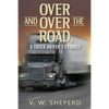 Over and Over the Road, A Truck Driver's Stories - Paperback