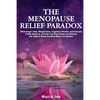 The Menopause Relief Paradox: What Anger, Heat, Weight Gain, Cognitive Decline, and Immune Frailty Really is, and the 5 Easy Steps Any Woman Can Take - Paperback