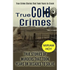 True Cold Crimes: True Crime Stories That Took Years to Crack (True Stories of Murders That Took Years or Decades to Solve) - Paperback