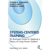 Systems-Centered Training: An Illustrated Guide for Applying a Theory of Living Human Systems - Paperback
