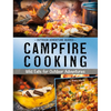 Campfire Cooking: Wild Eats for Outdoor Adventures - Paperback