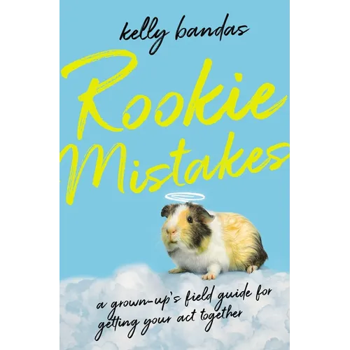 Rookie Mistakes: A Grown-Up's Field Guide for Getting Your Act Together - Paperback