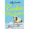 Rookie Mistakes: A Grown-Up's Field Guide for Getting Your Act Together - Paperback