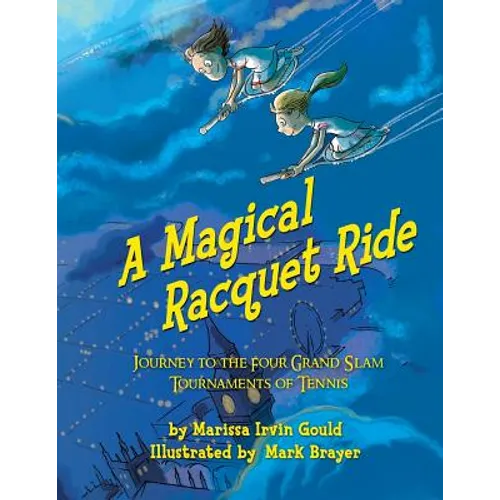 A Magical Racquet Ride: Journey to the Four Grand Slam Tournaments of Tennis - Paperback