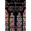 The Heresy of Formlessness: The Roman Liturgy and Its Enemy (Revised and Expanded Edition) - Paperback