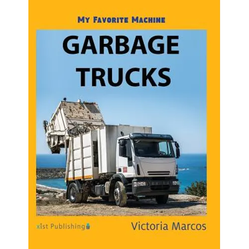 My Favorite Machine: Garbage Trucks - Hardcover