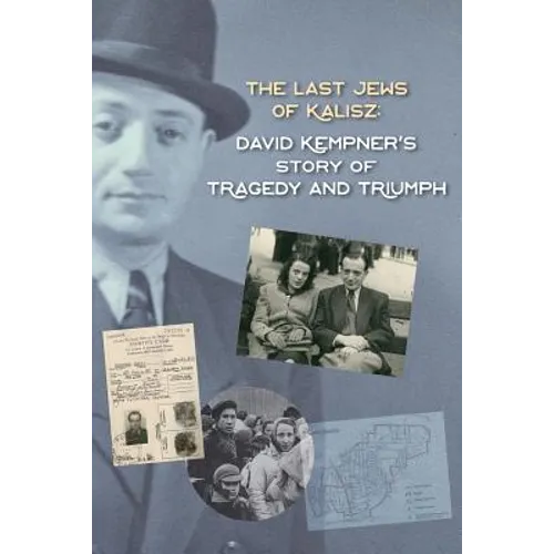 The Last Jews of Kalisz: David Kempner's Story of Tragedy and Triumph - Paperback
