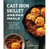 Cast Iron Skillet One-Pan Meals: 75 Family-Friendly Recipes for Everyday Dinners - Paperback