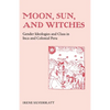 Moon, Sun and Witches: Gender Ideologies and Class in Inca and Colonial Peru - Paperback