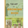 The Art of Growing Rich: Possible Practical steps on Thinking and Growing Rich - Paperback