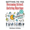 Getting to Yes: Overcoming Network Marketing Objections - Paperback