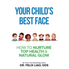 Your Child's Best Face: How To Nurture Top Health & Natural Glow - Paperback