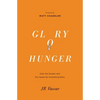 Glory Hunger: God, the Gospel, and Our Quest for Something More - Paperback
