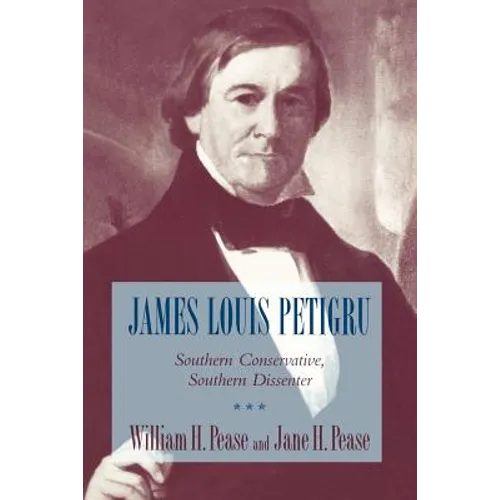 James Louis Petigru: Southern Conservative, Southern Dissenter - Paperback