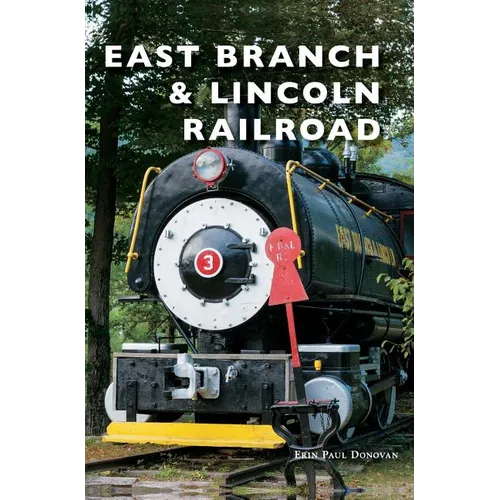 East Branch & Lincoln Railroad - Hardcover