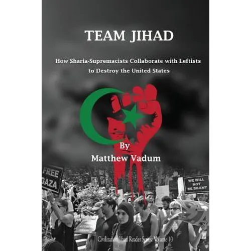 Team Jihad: How Sharia-Supremacists Collaborate with Leftists to Destroy The United States - Paperback