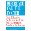 Before You Call the Doctor: Safe, Effective Self-Care for Over 300 Common Medical Problems - Paperback